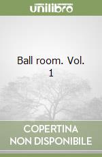 Ball room. Vol. 1 libro