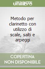 Metodo per clarinetto con utilizzo di scale, salti e arpeggi libro
