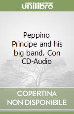 Peppino Principe and his big band. Con CD-Audio libro