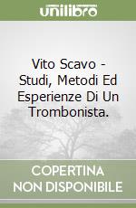 Vito Scavo - Studi, Metodi Ed Esperienze Di Un Trombonista. libro