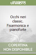 Occhi neri classic. Fisarmonica e pianoforte libro