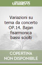 Variazioni su tema da concerto OP.14. Bajan fisarmonica bassi sciolti libro