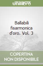 Ballabili fisarmonica d'oro. Vol. 3 libro