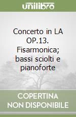 Concerto in LA OP.13. Fisarmonica; bassi sciolti e pianoforte libro