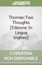 Thomas:Two Thoughts [Edizione In Lingua Inglese] libro