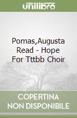Pomas,Augusta Read - Hope For Tttbb Choir libro
