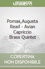 Pomas,Augusta Read - Avian Capriccio Brass Quintet libro