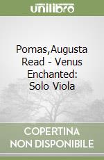 Pomas,Augusta Read - Venus Enchanted: Solo Viola libro