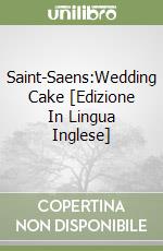 Saint-Saens:Wedding Cake [Edizione In Lingua Inglese] libro