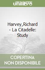 Harvey,Richard - La Citadelle: Study libro