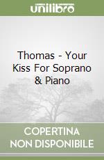 Thomas - Your Kiss For Soprano & Piano libro
