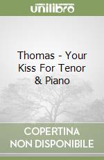Thomas - Your Kiss For Tenor & Piano libro