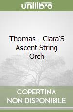 Thomas - Clara'S Ascent String Orch libro