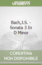 Bach,J.S. - Sonata 3 In D Minor libro
