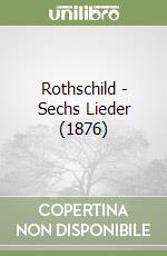 Rothschild - Sechs Lieder (1876) libro