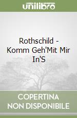 Rothschild - Komm Geh'Mit Mir In'S libro