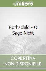 Rothschild - O Sage Nicht libro