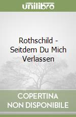 Rothschild - Seitdem Du Mich Verlassen libro