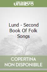 Lund - Second Book Of Folk Songs libro