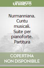 Nurmanniana. Cuntu musicali. Suite per pianoforte. Partitura
