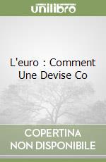 L'euro : Comment Une Devise Co