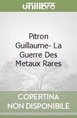 Pitron Guillaume- La Guerre Des Metaux Rares libro