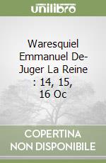 Waresquiel Emmanuel De- Juger La Reine : 14, 15, 16 Oc libro
