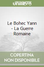 Le Bohec Yann - La Guerre Romaine libro