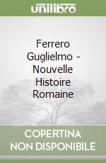 Ferrero Guglielmo  - Nouvelle Histoire Romaine libro