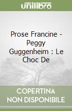 Prose Francine - Peggy Guggenheim : Le Choc De libro