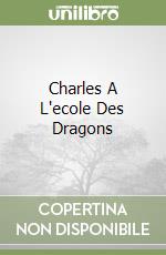 Charles A L'ecole Des Dragons libro