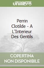 Perrin Clotilde - A L'Interieur Des Gentils libro