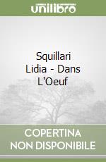 Squillari Lidia - Dans L'Oeuf libro