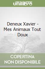 Deneux Xavier - Mes Animaux Tout Doux libro