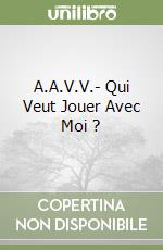 A.A.V.V.- Qui Veut Jouer Avec Moi ? libro