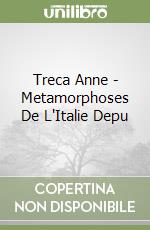 Treca Anne - Metamorphoses De L'Italie Depu libro