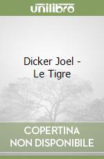 Dicker Joel - Le Tigre libro