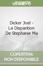 Dicker Joel - La Disparition De Stephanie Ma libro