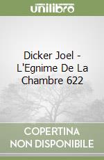 Dicker Joel - L'Egnime De La Chambre 622 libro
