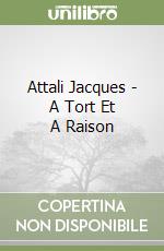 Attali Jacques - A Tort Et A Raison libro