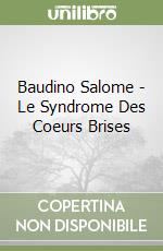 Baudino Salome - Le Syndrome Des Coeurs Brises libro