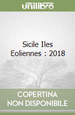 Sicile Iles Eoliennes : 2018 libro