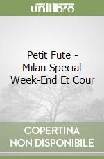 Petit Fute - Milan Special Week-End Et Cour libro