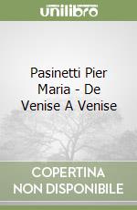 Pasinetti Pier Maria - De Venise A Venise libro