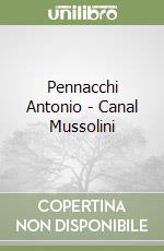 Pennacchi Antonio  - Canal Mussolini libro