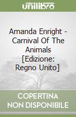 Amanda Enright - Carnival Of The Animals [Edizione: Regno Unito] libro