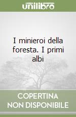 I minieroi della foresta. I primi albi libro