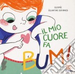 Il mio cuore fa bum! I primi albi. Ediz. a colori