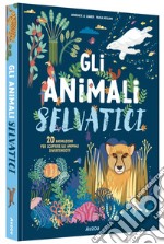 Gli animali selvatici. Ediz. illustrata libro