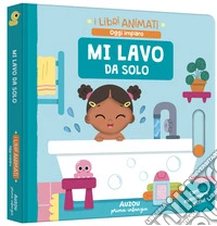 Mi lavo da solo. Ediz. a colori libro
